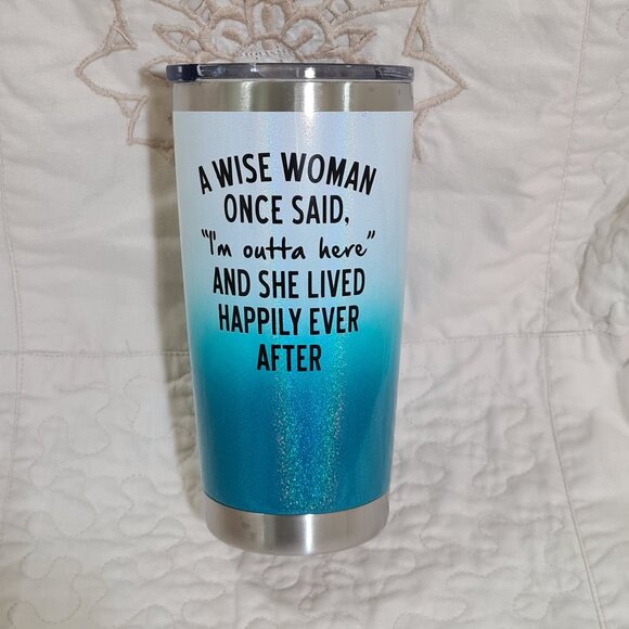 A Wise Woman Once Said, "I'm Out Of Here" 20 oz Tumbler, New with Box - Picture 1 of 6